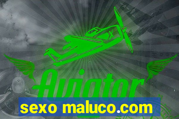 sexo maluco.com